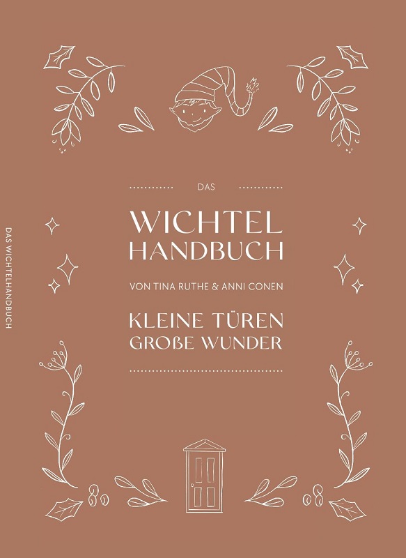 Wichtelliebe - Das Wichtel-Handbuch: kleine Türen - große Wunder